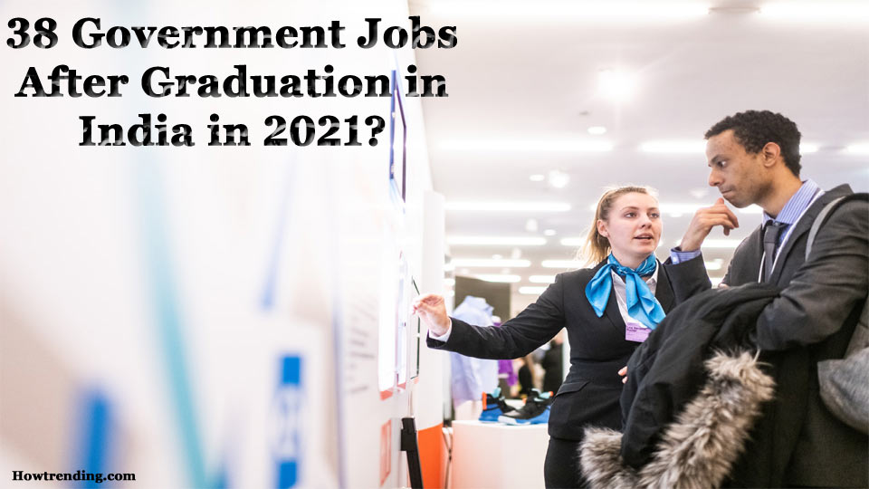 38 Government Jobs after Graduation in India in 2021